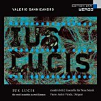SANNICANDRO - Ius Lucis - musikFabrik/Ens. f. Neue Musik